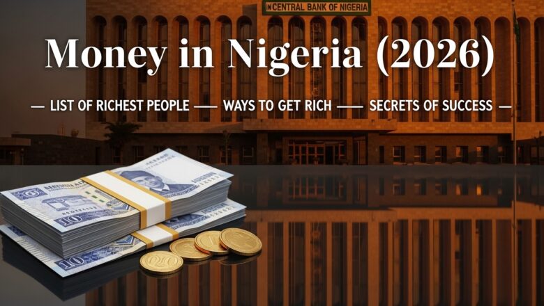Wayafi Kuɗi a Najeriya (2026): Jerin Attajirai, Hanyoyin Arziki da Sirrin Nasara